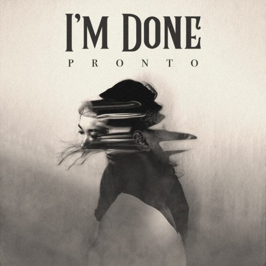 Pronto Exudes Powerful Lyrics & Deep Melodies In New Single “I’m Done”