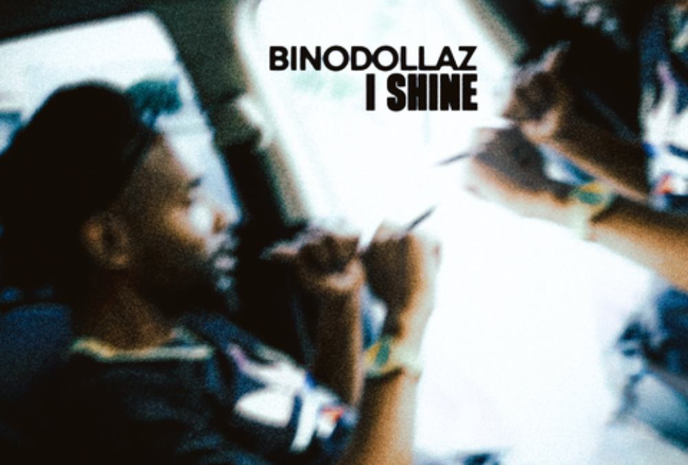 BinoDollaz Returns With A New Single “I Shine”